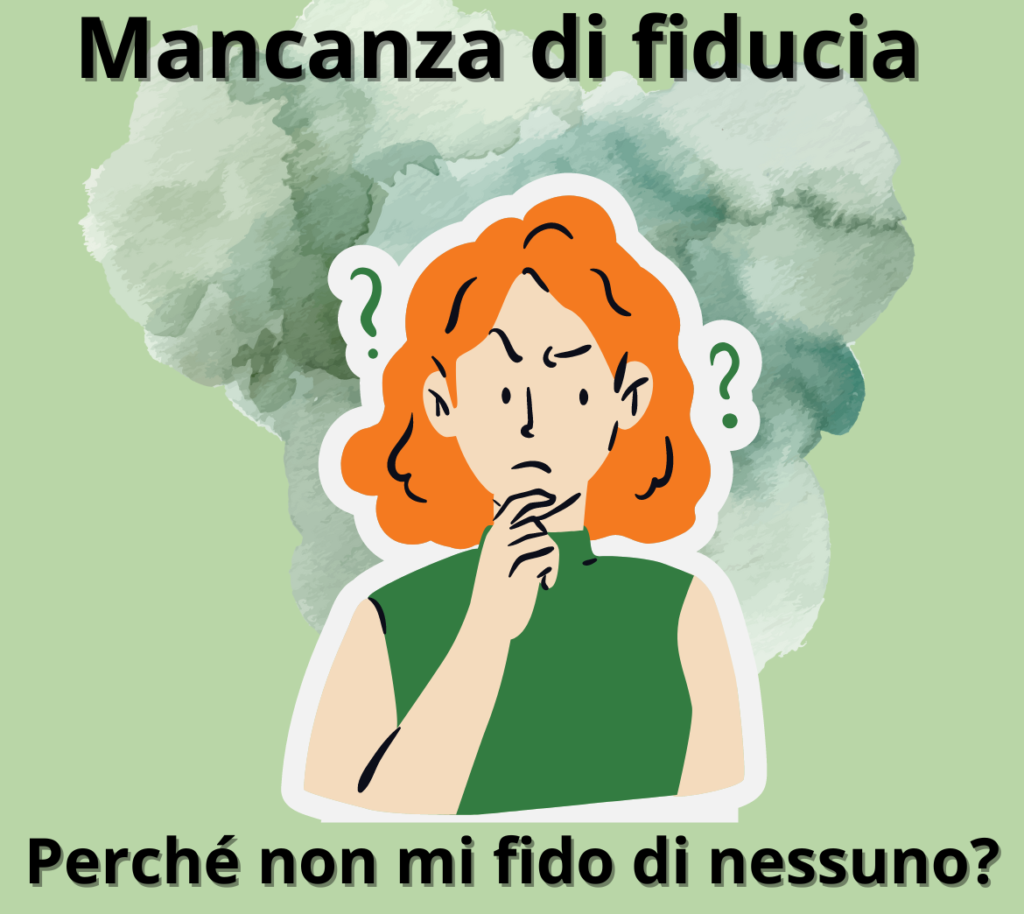 perché non mi fido di nessuno? mancanza di fiducia come faccio a fidarmi degli altri?