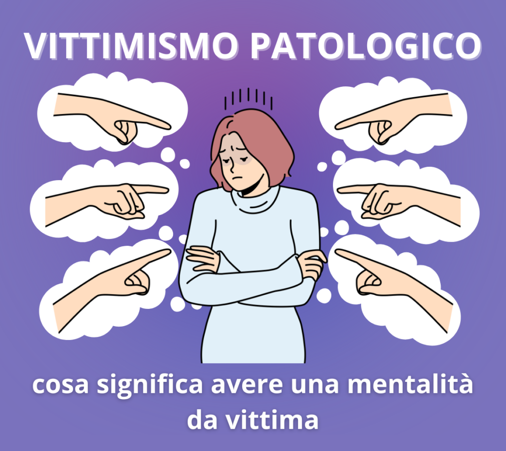 vittimismo patologico mentalità da vittima perché mi lamento sempre? come smettere di fare la vittima che cosa vuol dire mentalità della vittima?