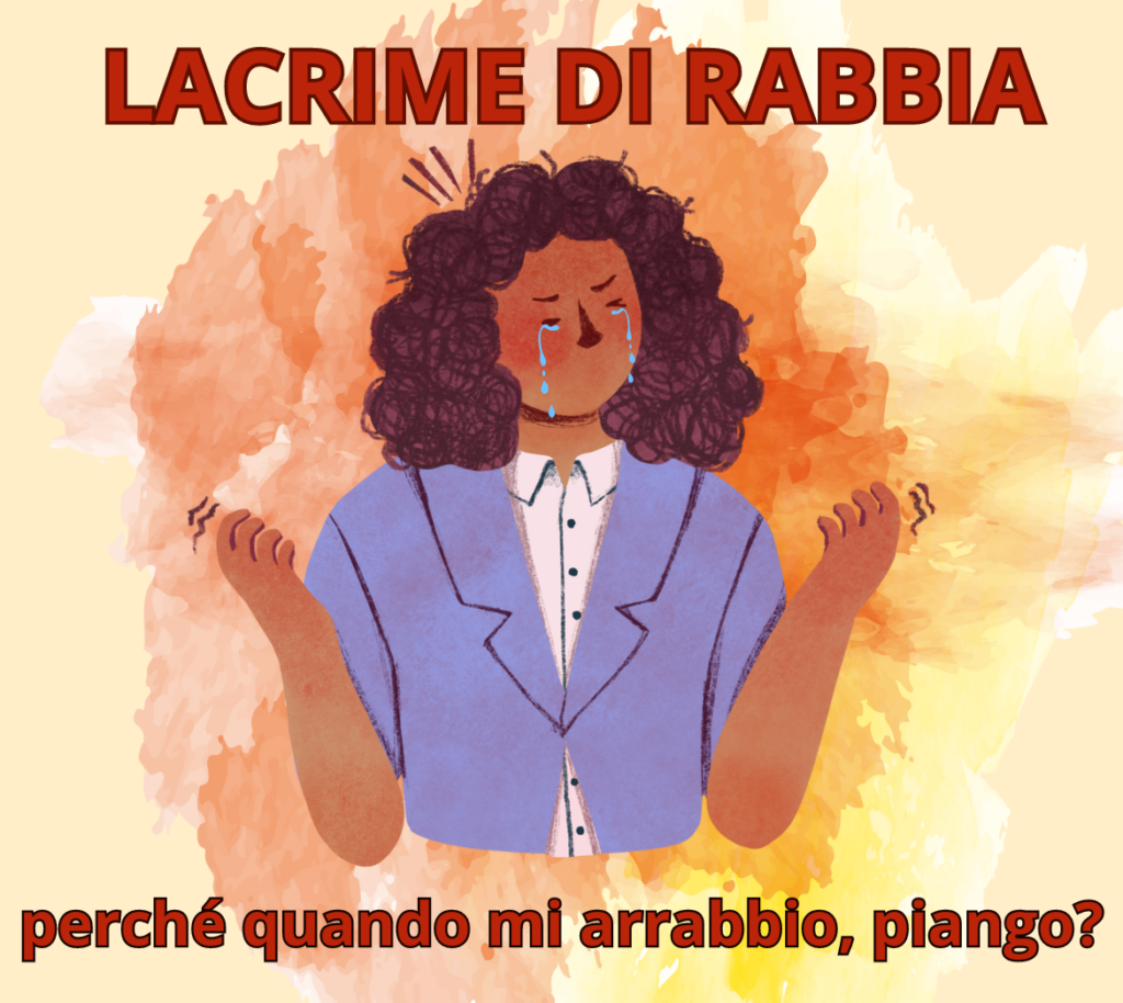 lacrime di rabbia piangere dalla rabbia perché piango quando mi arrabbio? perché quando mi arrabbio mi viene da piangere?